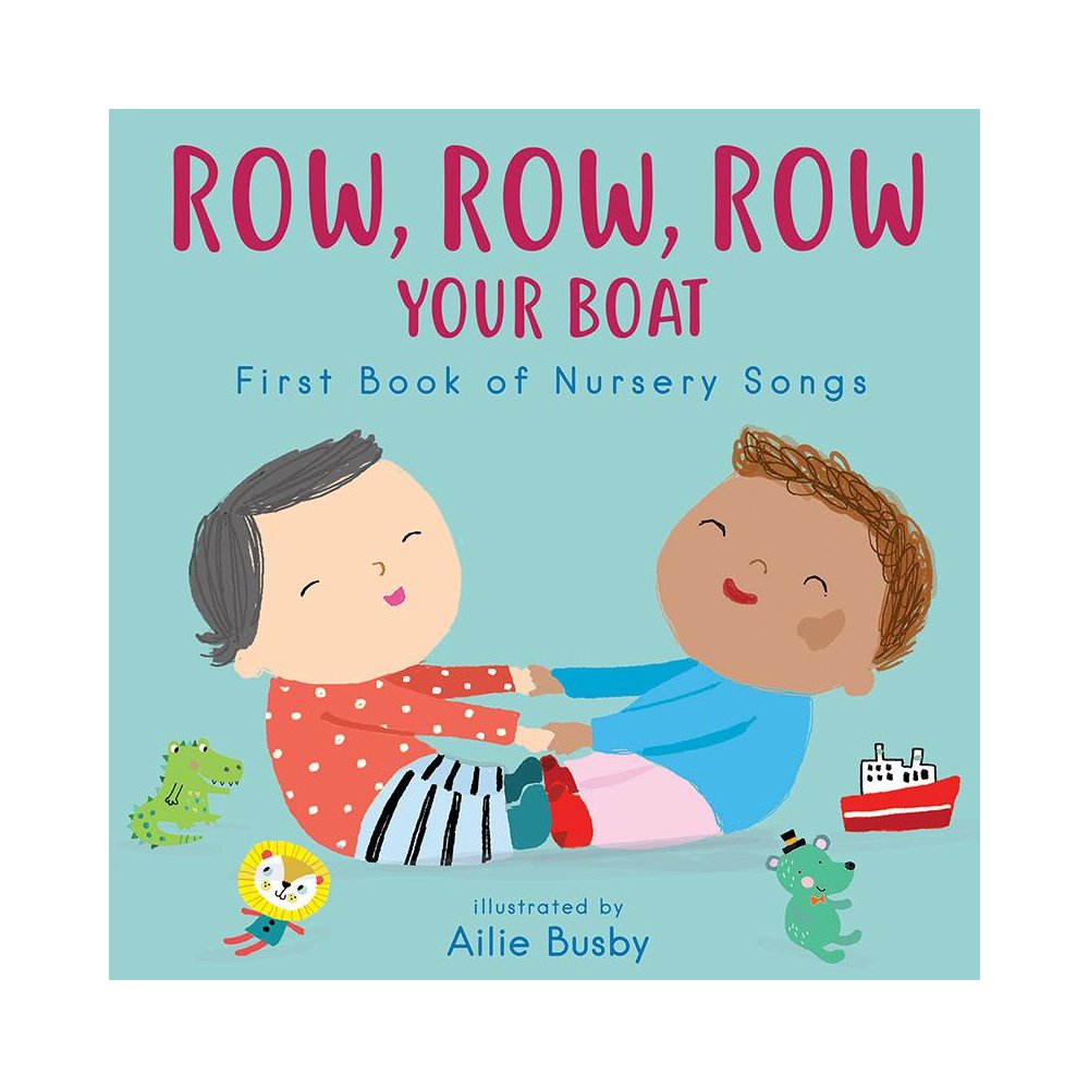Row, Row, Row Your Boat - First Book of Nursery Songs Board Book